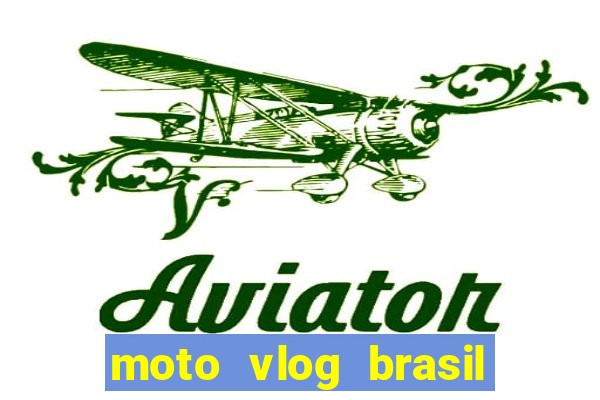 moto vlog brasil dinheiro infinito